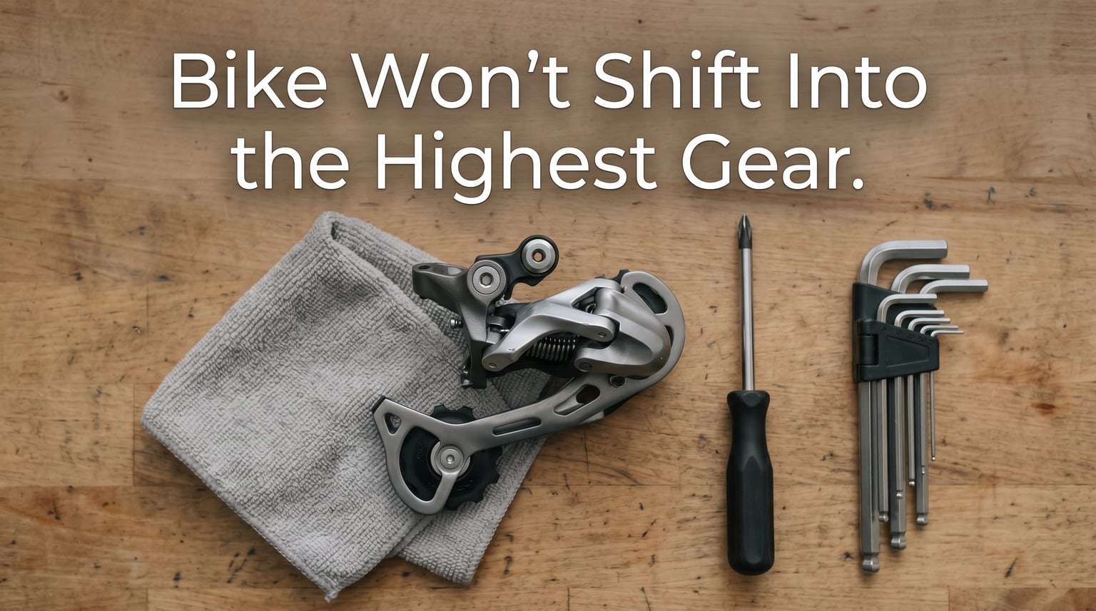 Bike won't shift into the highest gear: step by step diagnosis