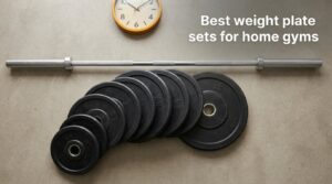 Best weight plate sets for home gyms