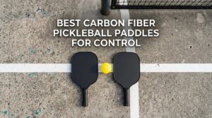 best carbon fiber pickleball paddles for control