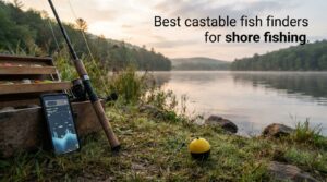 Best castable fish finders for shore fishing