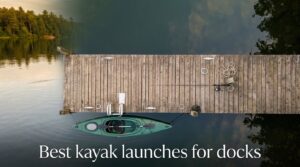 Best kayak launches for docks
