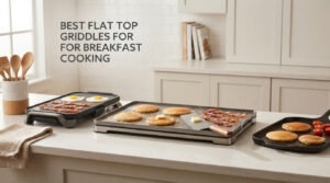 best flat top griddles for breakfast cooking