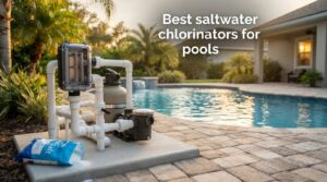 Best saltwater chlorinators for pools