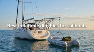 Best inflatable dinghies for sailboats