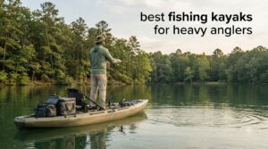 best fishing kayaks for heavy anglers
