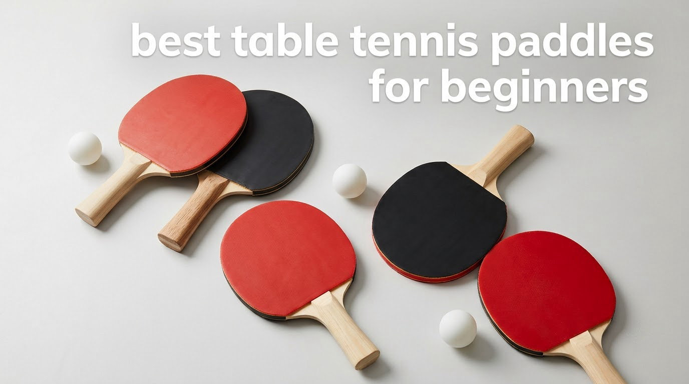 best table tennis paddles for beginners
